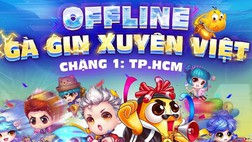 Offline Gà Gin xuyên Việt - Vào cửa miễn phí, nhận quà thả ga
