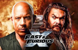 Fast & Furious 10: Mãn nhãn nhưng đừng đòi hỏi những điều có lý