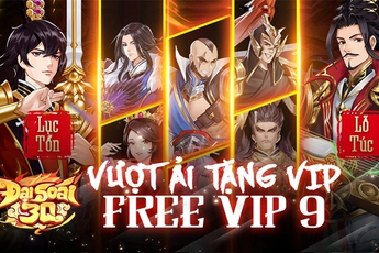 Đại Soái 3Q – Free VIP 9: Tân binh chiến thuật mang đồ họa 3D công phá làng game Việt
