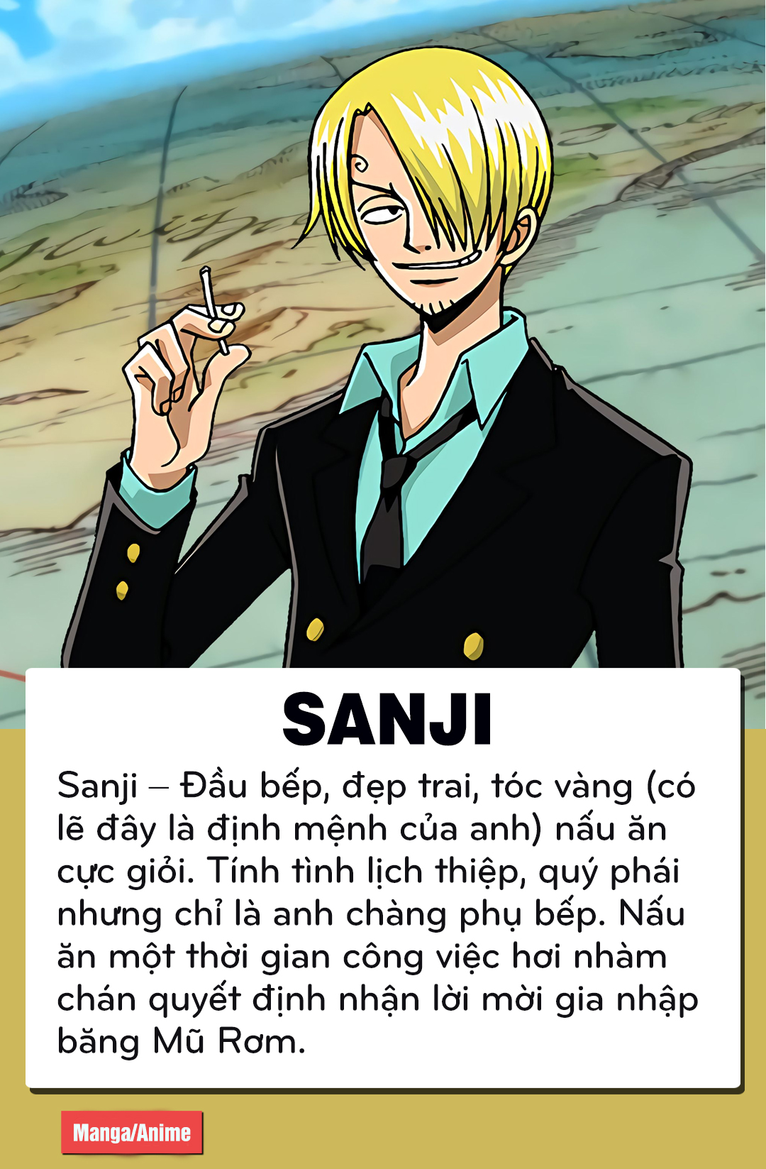 Sanji: Hãy cùng khám phá hành trình của Sanji - một đầu bếp tài ba của băng hải tặc Mũ Rơm. Với những món ăn ngon tuyệt hảo và kỹ năng chiến đấu đáng nể, Sanji là một trong những nhân vật không thể bỏ qua trong One Piece. Hãy tìm hiểu thêm về anh chàng thông qua hình ảnh đầy màu sắc và sống động.
