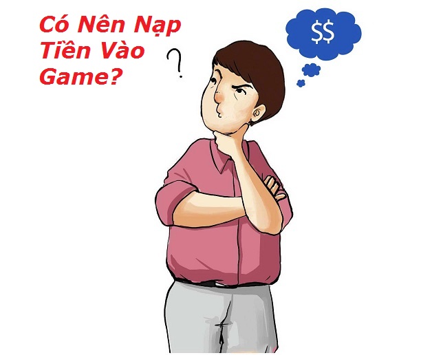 Nạp tiền vào game, nên hay không?  Câu hỏi dai dẳng vẫn đang gây tranh cãi trong cộng đồng game thủ Việt - Ảnh 1.
