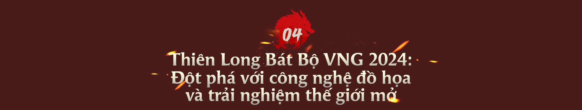 Thiên Long Bát Bộ VNG: Hành trình một kiệt tác, sự gắn kết ba thế hệ và bước chuyển mình của làng game Việt- Ảnh 8.