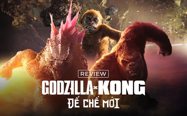 Godzilla x Kong: Đế Chế Mới – Quái vật đánh đấm mãn nhãn, tuyến nhân vật người không còn lạc lõng