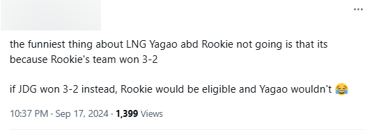 "Điều thú vị nhất về LNG Yagao và Rookie không được chọn vì Rookie đã thắng JDG 3-2 (ở playoffs). Nếu JDG thắng 3-2, Rookie sẽ hợp lệ còn Yagao thì không"