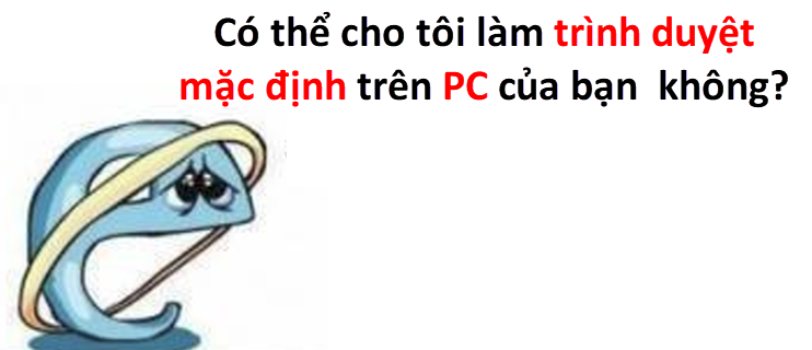 Internet Explorer vẫn kiên trì xin xỏ người dùng Internet cài nó làm trình duyệt mặc định mỗi ngày.