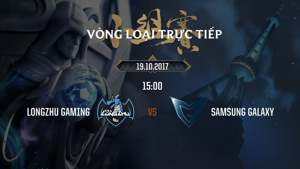 LMHT: Lịch thi đấu Tứ Kết CKTG mùa 7, Longzhu Gaming và Samsung Galaxy đánh trận đầu tiên