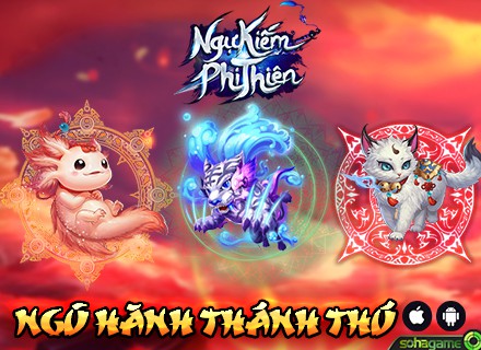 Có gì hot trong Update 5.0: Ngũ Hành Thánh Thú của Ngự Kiếm Phi Thiên?