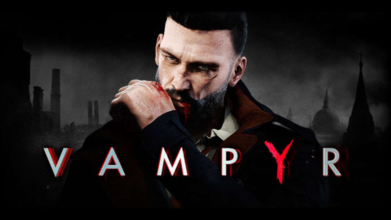 Vampyr - Game vào vai ma cà rồng nắm quyền sinh quyền sát cả thế gian đã có ngày ra mắt: 05/06