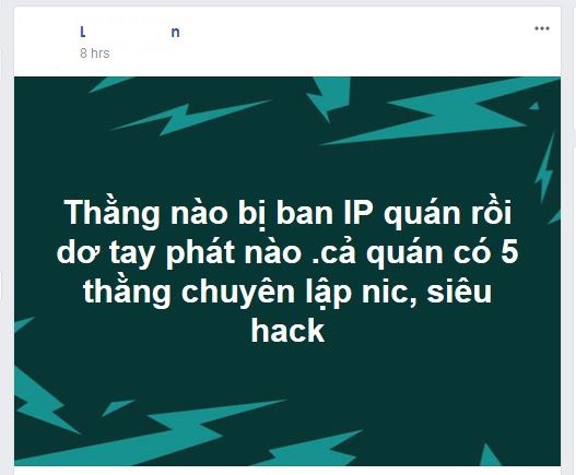  Một chủ quán net than vãn về việc quán bị ban IP do một vài game thủ sử dụng hack. 