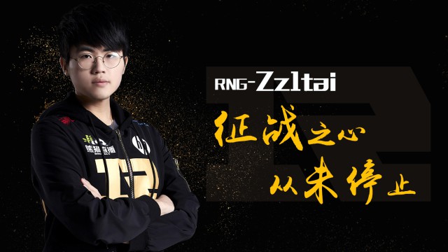 RNG – Zz1tai: Con tim chinh phục – Chưa từng dừng lại
