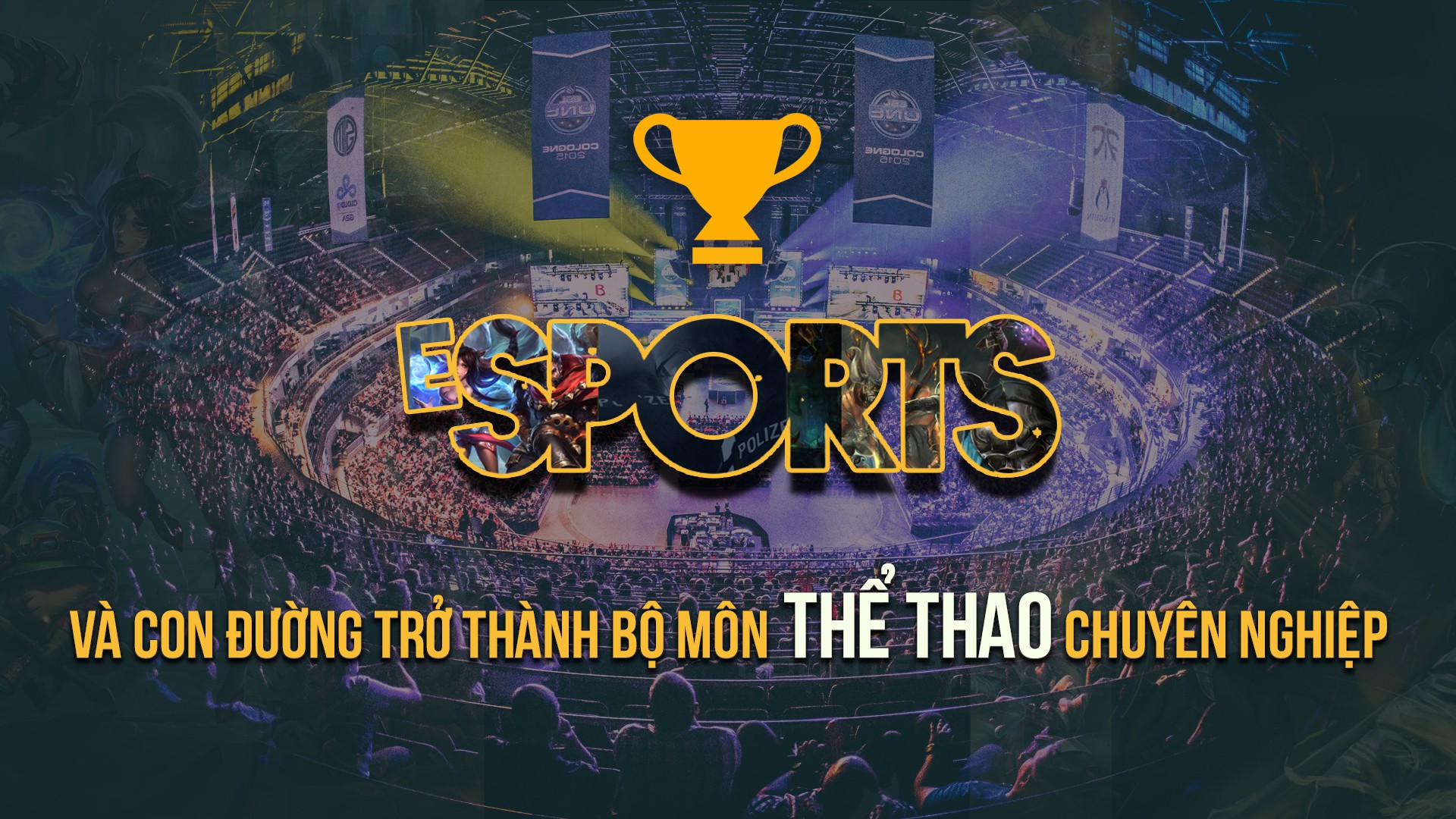 Esports Va Con đường Trở Thanh Bộ Mon Thể Thao Chuyen Nghiệp