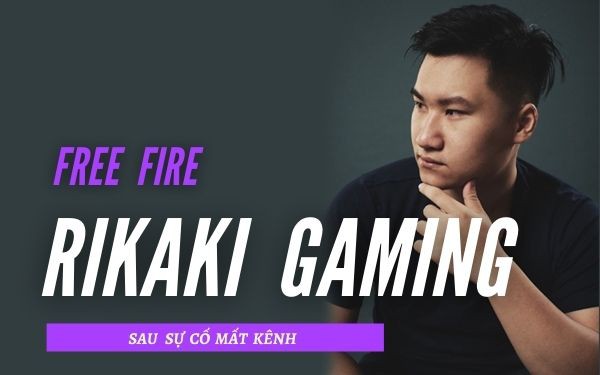 Sau sự cố mất kênh, YouTuber Free Fire “triệu sub” Rikaki Gaming tham vọng chạy thêm vài “dự án