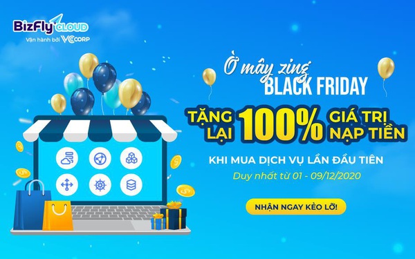 Ờ mây zing BLACK FRIDAY - KHUYẾN MÃI 100% giá trị nạp tiền gói giải pháp hạ tầng website, app bán hàng