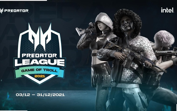 Giải đấu Predator League 2021 khởi tranh với chủ đề ‘Game of Troll’ vào tháng 12!
