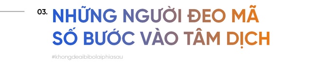 Những bác sĩ quên tên mình đeo mã số vào tâm dịch - Ảnh 8.