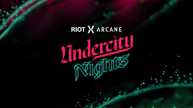 Undercity Nights và tất tần tật những update mới trong giai đoạn cuối của chuỗi sự kiện RiotX Arcane - Ảnh 1.
