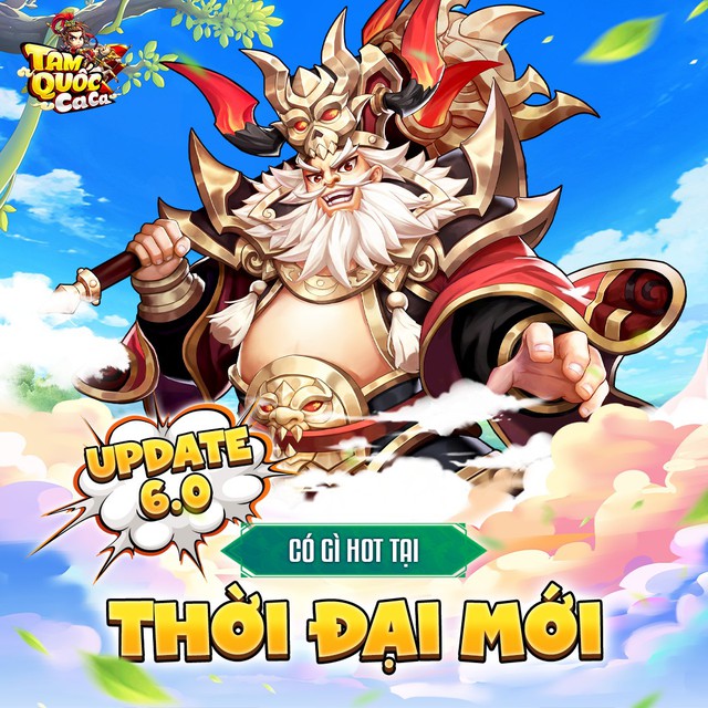 Khai mở Thời Đại Mới - Update 6.0 Tam Quốc Ca Ca chính thức ra mắt siêu cấp Trương Phi, tặng Giftcode - Ảnh 1.