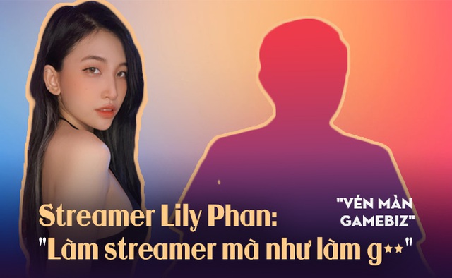 Phỏng vấn độc quyền Lily Phan: “Làm streamer mà như làm g**” - Ảnh 2.