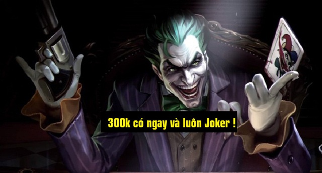 Game thủ Liên Quân Mobile muốn sở hữu Joker “ngay và luôn” sẽ phải chi khoảng 300 nghìn đồng