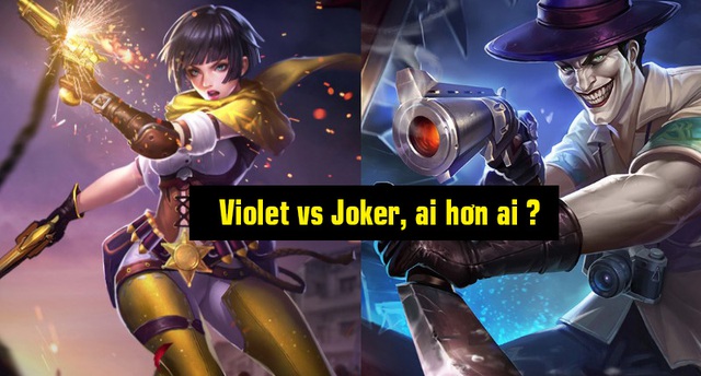 Liên Quân Mobile: So sánh tương quan giữa Joker và Violet, nên để dành vàng mua ai?