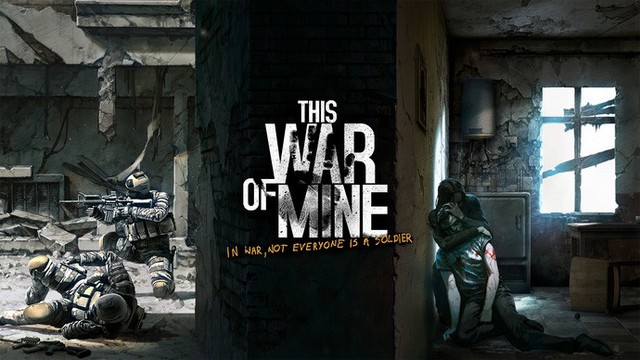 [Siêu khuyến mại] This War of Mine: Tuyệt tác game sinh tồn có một không hai - Ảnh 3.