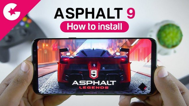 Hướng dẫn tải và cài đặt siêu phẩm game đua xe Asphalt 9 trên Android