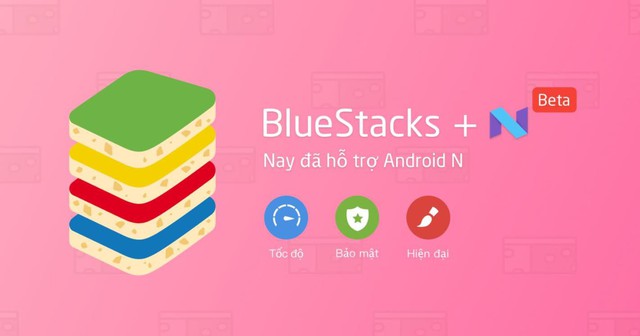 BlueStacks trở thành trình giả lập chơi game đầu tiên trên thế giới hỗ trợ Android N trên Windows