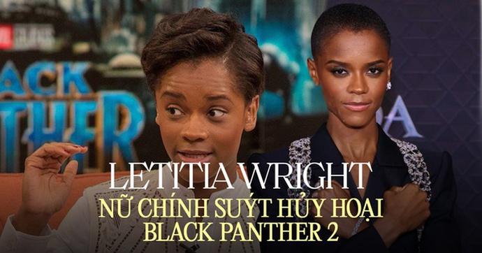 Letitia Wright - sao nữ 9X bị ghét nhất Marvel: Diễn xuất thiên phú nhưng suýt hủy hoại Black Panther 2