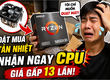 Đặt mua tản nhiệt CPU nhưng lại nhận được CPU giá gấp 13 lần, nam game thủ vẫn "khóc ròng", khẳng định chỉ muốn "quạt mát" thôi