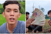 Youtuber nghèo nhất Việt Nam khoe thu nhập khủng, hé lộ số tiền trả cho người tham gia clip