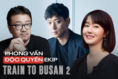 Phỏng vấn ekip Train to Busan 2: "Nhịp phim lẫn khoái cảm ở Peninsula sẽ nhân đôi phần đầu!"