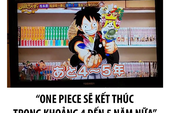 One Piece: Phản ứng của các fan khi "Thánh Oda" lại tuyên bố 4 hoặc 5 năm nữa truyện sẽ kết thúc