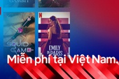 Netflix mang trải nghiệm niềm vui đến Việt Nam với gói miễn phí