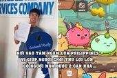 Người chơi Axie Infinity sắp bị Philippines đánh thuế vì thu lãi lớn, có người mới 22 tuổi đã mua cùng lúc 2 căn nhà