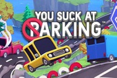 You Suck at Parking, tựa game giúp bạn nâng tầm kỹ năng đỗ xe