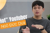 Hot YouTuber, TikToker triệu views Duy Thẩm: "Không có khái niệm gọi là đồng tiền dễ dàng"