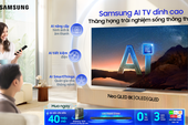 Samsung AI TV khẳng định vị thế số 1, thăng hạng trải nghiệm sống thông thái cho người dùng