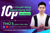 10 phút chuyển động Ngoại Hạng Anh cùng FC Online: Bắt nhịp EPL, Làm chủ sa bàn Esports