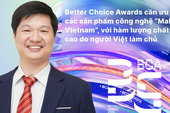 PGS.TS Lê Hoàng Sơn: Better Choice Awards cần ưu tiên các sản phẩm công nghệ “Make in Vietnam”, với hàm lượng chất xám cao do người Việt làm chủ