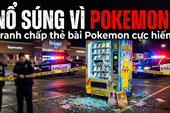 "Cạn lời" với độ cuồng: Nổ súng tại bãi xe ở Mỹ chỉ vì... chen hàng mua thẻ bài Pokemon!