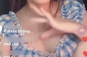 Biến tướng chiêu trò game tương tác khều donate, nữ TikToker tác động vòng 1 phản cảm gây bức xúc