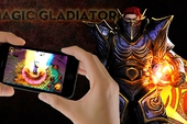 Magic Gladiator – Đấu sĩ “khủng” nhất mọi thời đại sắp hồi sinh trên mobile Việt!