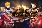 Holy Knight - ARPG "chặt chém" điên cuồng đánh tiếng mobile