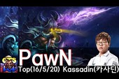 Liên Minh Huyền Thoại : Đỉnh cao Kassadin trong tay Pawn