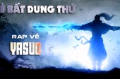 Liên Minh Huyền Thoại: Nổi da gà với bài hát của game thủ Việt rap về Yasuo