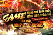 Tam Quốc 3D công bố Open Beta ra mắt làng game Việt vào 10h12’ ngày 12/8/2015