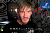 Giữa cơn bão Pewdiepie, Facebook chính thức trả tiền cho người up video