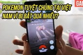Thực hư chuyện Pokemon GO Việt Nam bị khóa IP hay Pokemon tuyệt chủng vì bị bắt quá nhiều