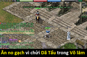 Chửi Dã Tẩu là đồ phế vật, game thủ "ăn" no gạch từ cộng đồng võ lâm