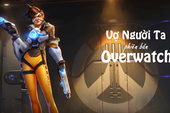 Cười không khép được miệng với bản nhạc chế cực hay Vợ Người Ta - phiên bản Overwatch